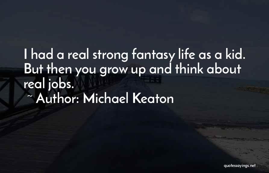 Grow Up Strong Quotes By Michael Keaton