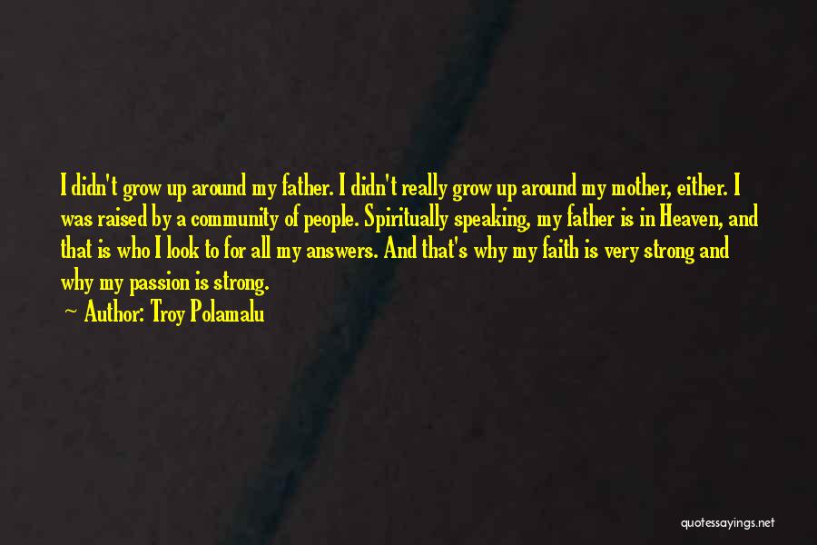 Grow Up Strong Quotes By Troy Polamalu