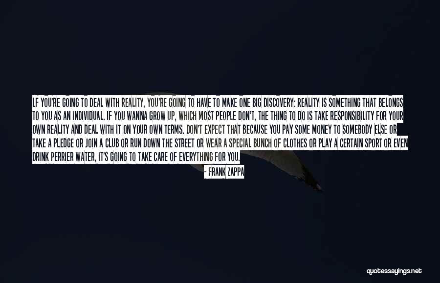 Grow Up Take Responsibility Quotes By Frank Zappa Grow Up Take Responsibility Quotes By Frank Zappa