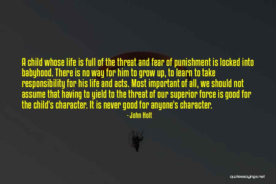 Grow Up Take Responsibility Quotes By John Holt Grow Up Take Responsibility Quotes By John Holt