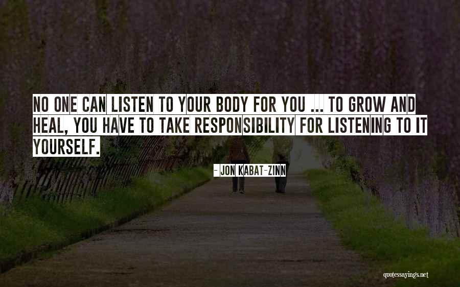 Grow Up Take Responsibility Quotes By Jon Kabat-Zinn Grow Up Take Responsibility Quotes By Jon Kabat-Zinn