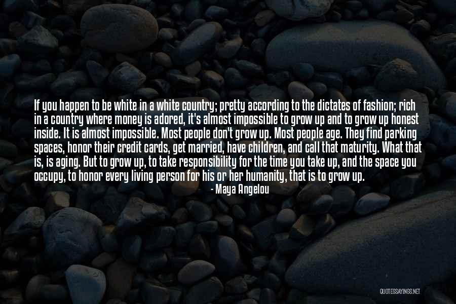 Grow Up Take Responsibility Quotes By Maya Angelou Grow Up Take Responsibility Quotes By Maya Angelou