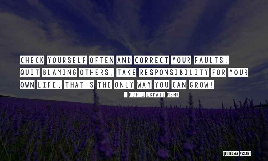 Grow Up Take Responsibility Quotes By Mufti Ismail Menk Grow Up Take Responsibility Quotes By Mufti Ismail Menk