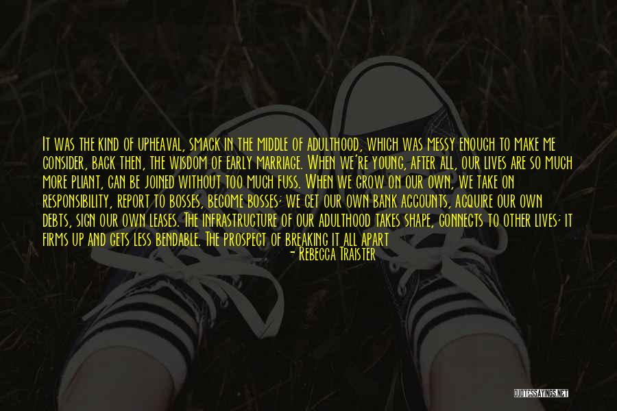 Grow Up Take Responsibility Quotes By Rebecca Traister Grow Up Take Responsibility Quotes By Rebecca Traister