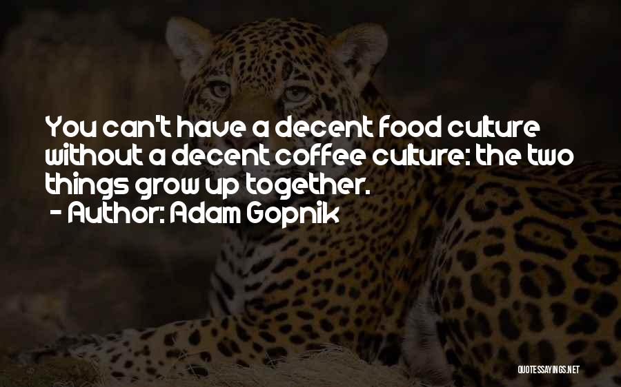 Grow Up Together Quotes By Adam Gopnik