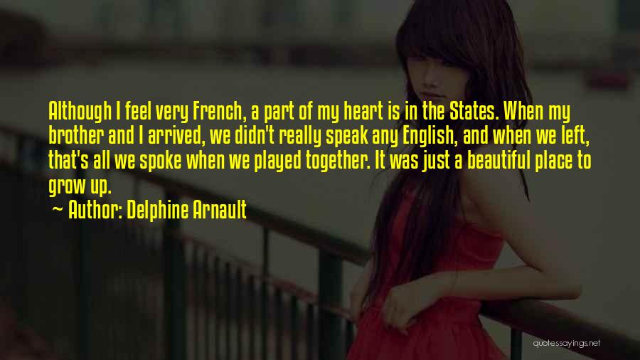 Grow Up Together Quotes By Delphine Arnault