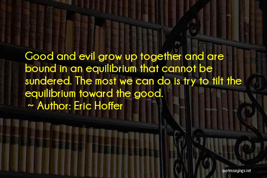Grow Up Together Quotes By Eric Hoffer