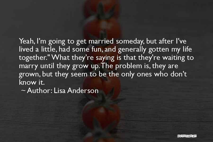 Grow Up Together Quotes By Lisa Anderson