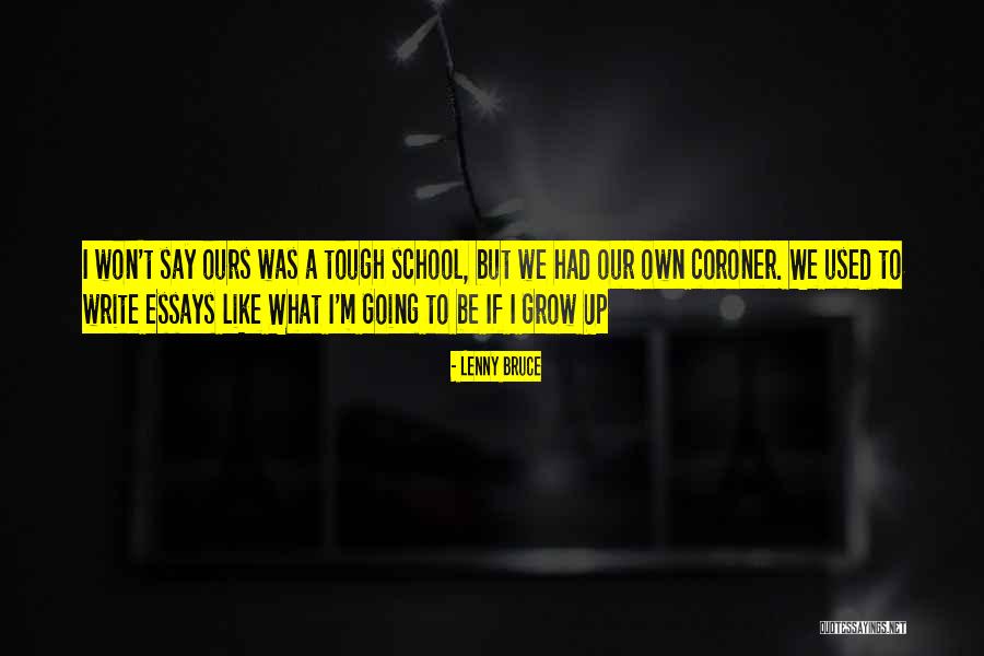 Grow Up Tough Quotes By Lenny Bruce Grow Up Tough Quotes By Lenny Bruce