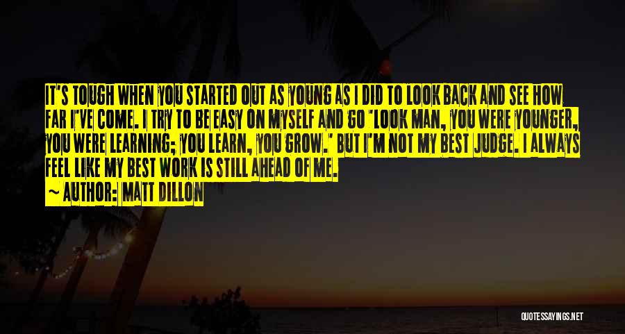 Grow Up Tough Quotes By Matt Dillon