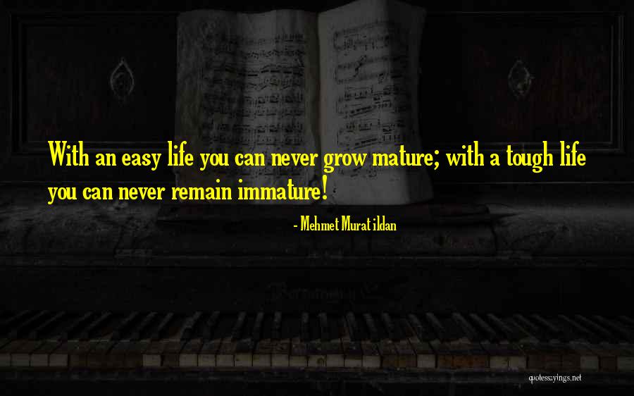 Grow Up Tough Quotes By Mehmet Murat Ildan Grow Up Tough Quotes By Mehmet Murat Ildan