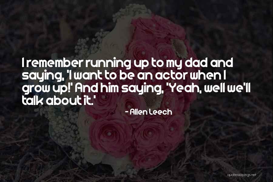 Grow Up Well Quotes By Allen Leech Grow Up Well Quotes By Allen Leech