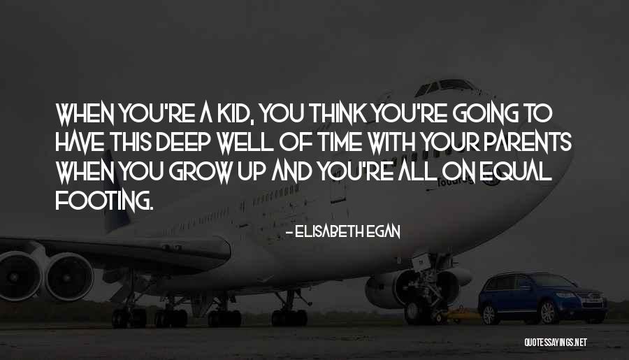Grow Up Well Quotes By Elisabeth Egan Grow Up Well Quotes By Elisabeth Egan