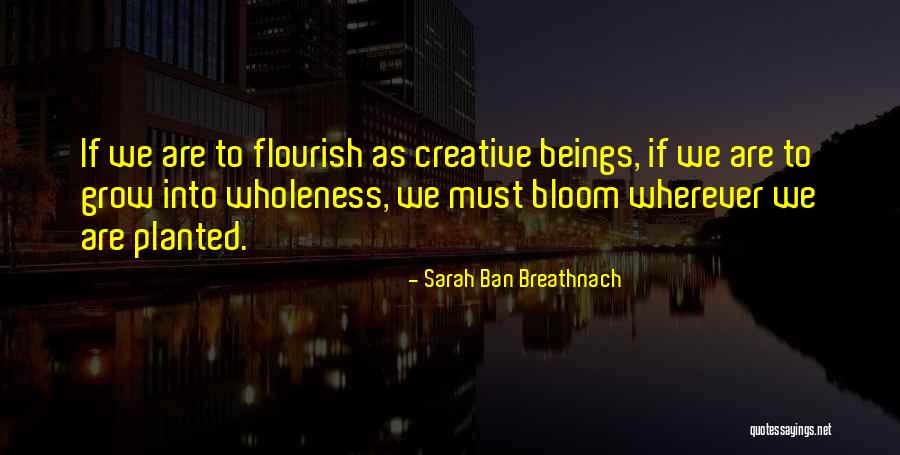 Grow Where You Are Planted Quotes By Sarah Ban Breathnach Grow Where You Are Planted Quotes By Sarah Ban Breathnach