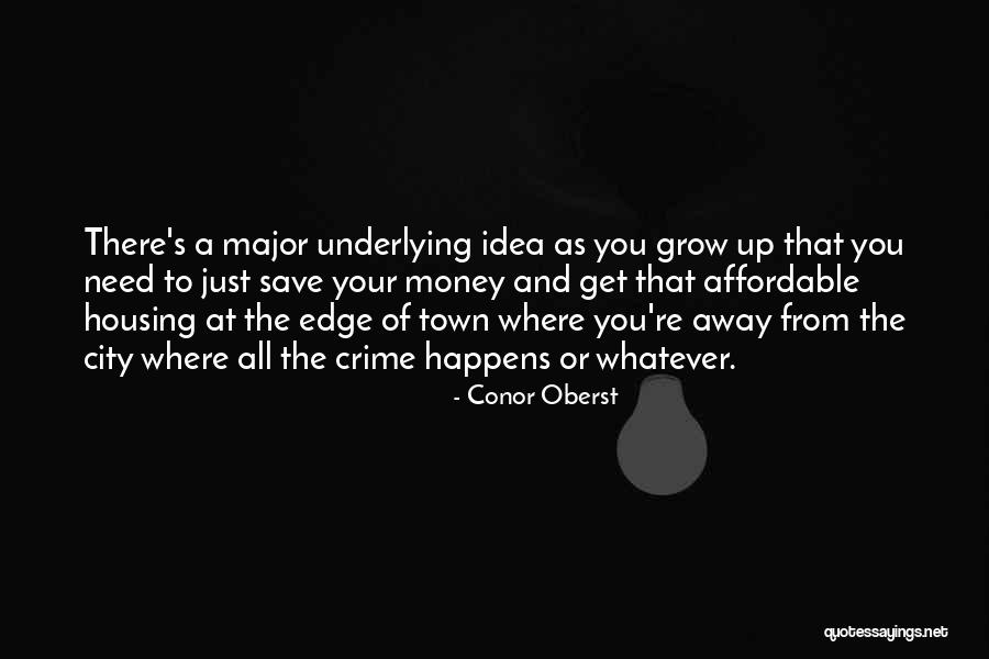 Grow Your Money Quotes By Conor Oberst Grow Your Money Quotes By Conor Oberst