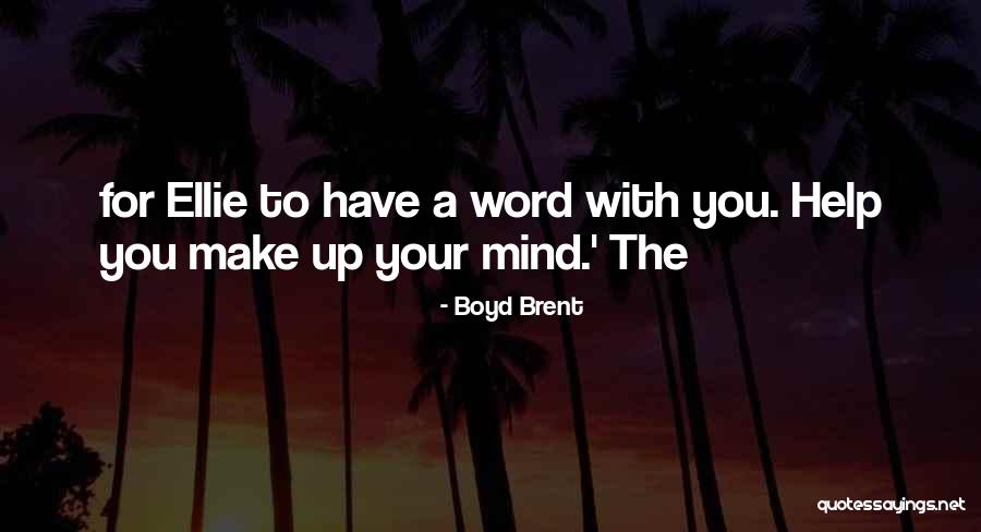 Growest Quotes By Boyd Brent Growest Quotes By Boyd Brent