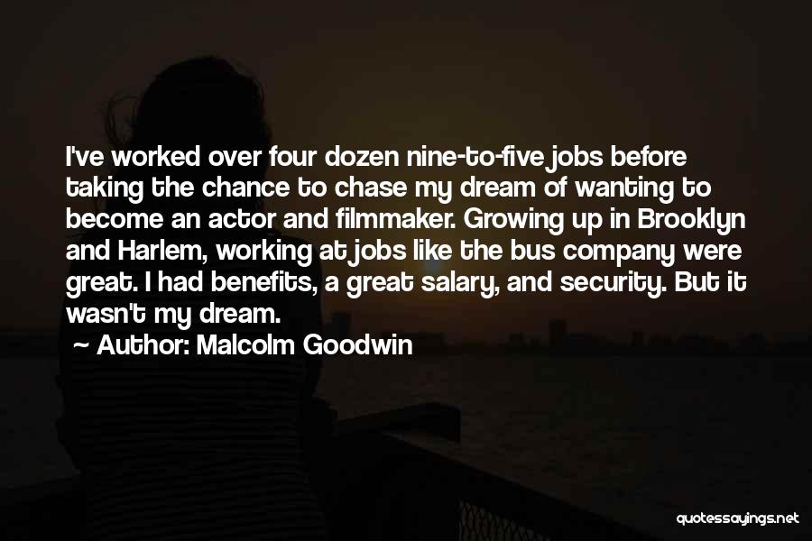 Growing A Company Quotes By Malcolm Goodwin