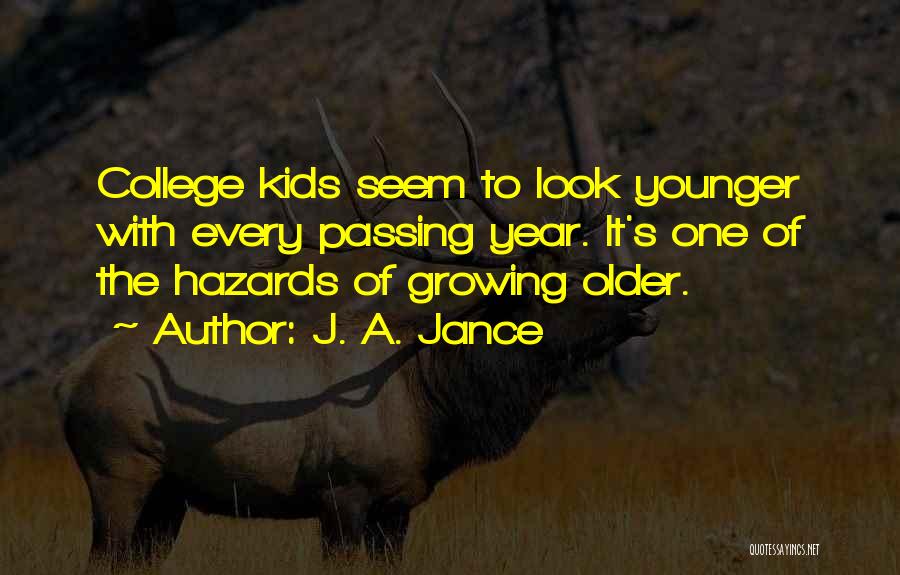 Growing A Year Older Quotes By J. A. Jance