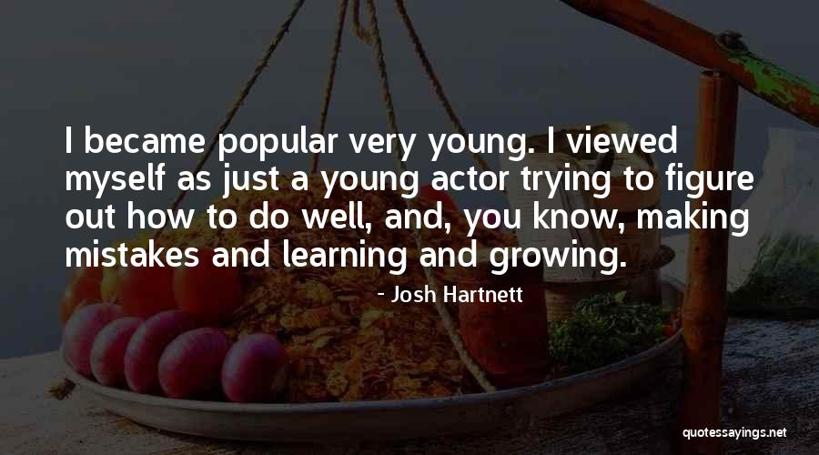 Growing And Learning From Mistakes Quotes By Josh Hartnett