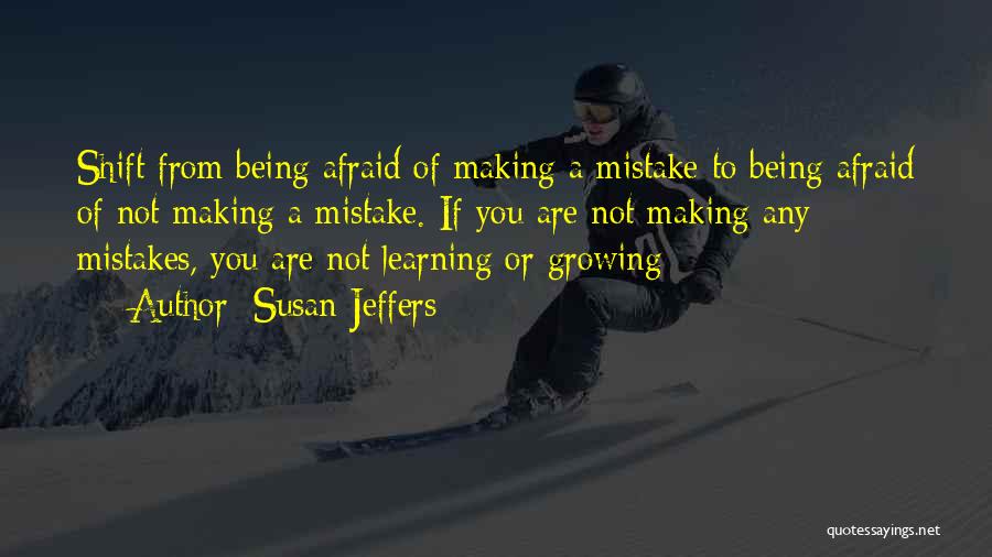 Growing And Learning From Mistakes Quotes By Susan Jeffers