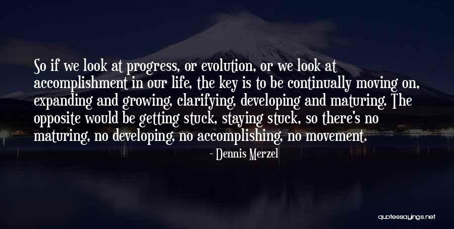 Growing And Maturing Quotes By Dennis Merzel Growing And Maturing Quotes By Dennis Merzel