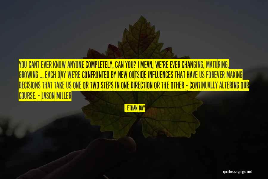Growing And Maturing Quotes By Ethan Day Growing And Maturing Quotes By Ethan Day