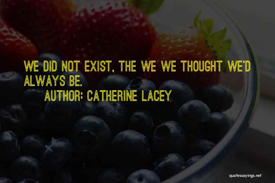 Growing Apart From Someone Quotes By Catherine Lacey