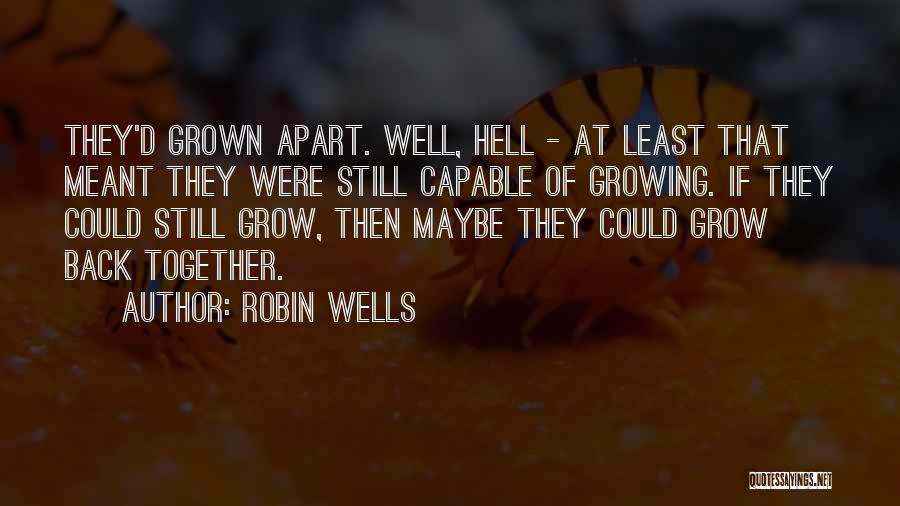 Growing Apart From Someone Quotes By Robin Wells