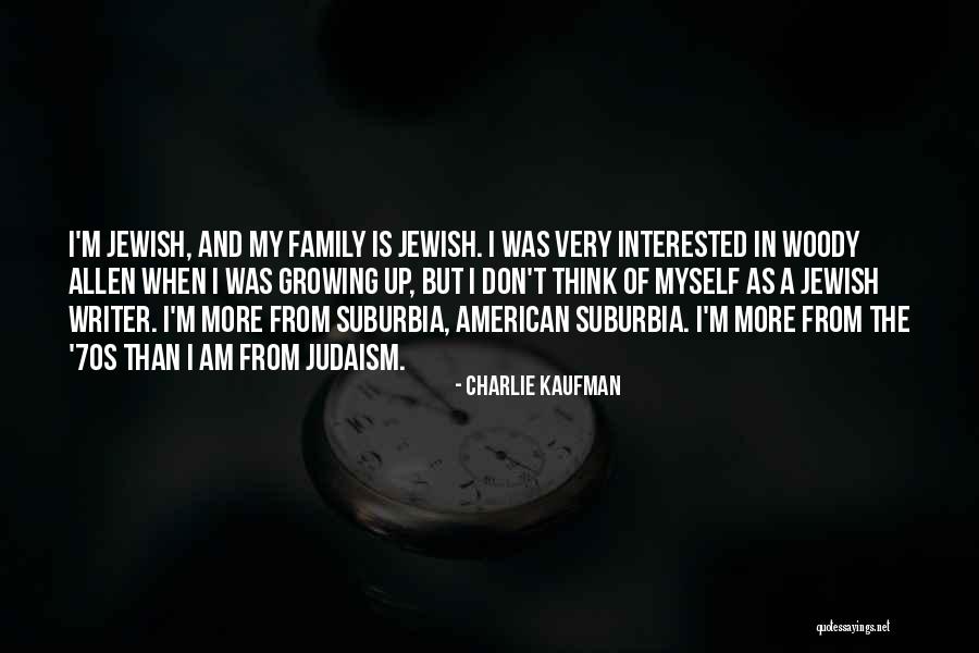 Growing As A Family Quotes By Charlie Kaufman