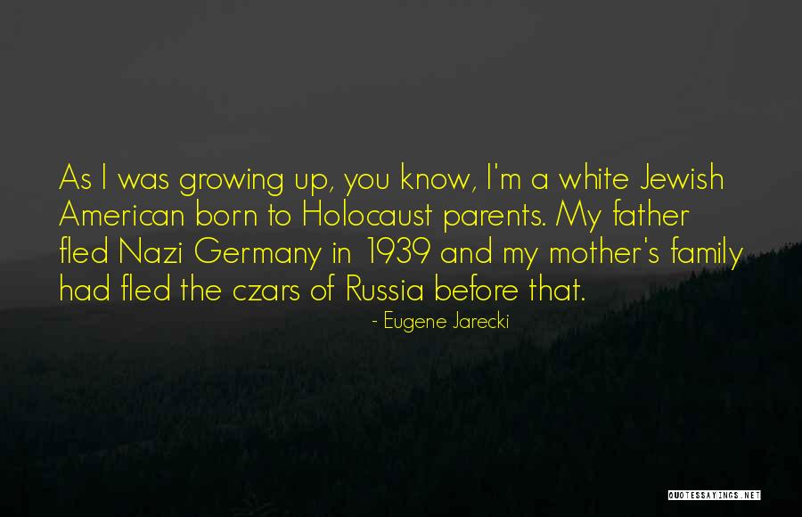 Growing As A Family Quotes By Eugene Jarecki