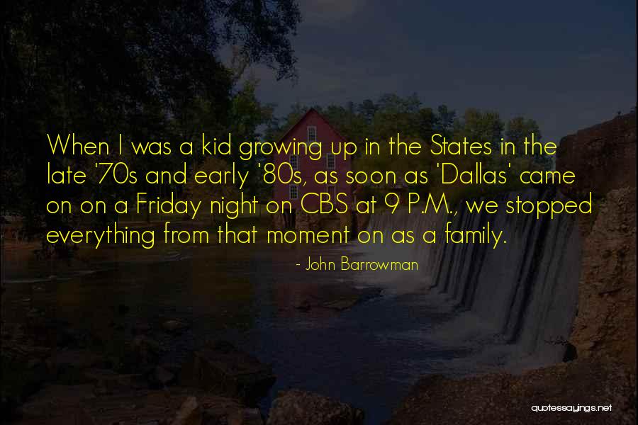 Growing As A Family Quotes By John Barrowman Growing As A Family Quotes By John Barrowman