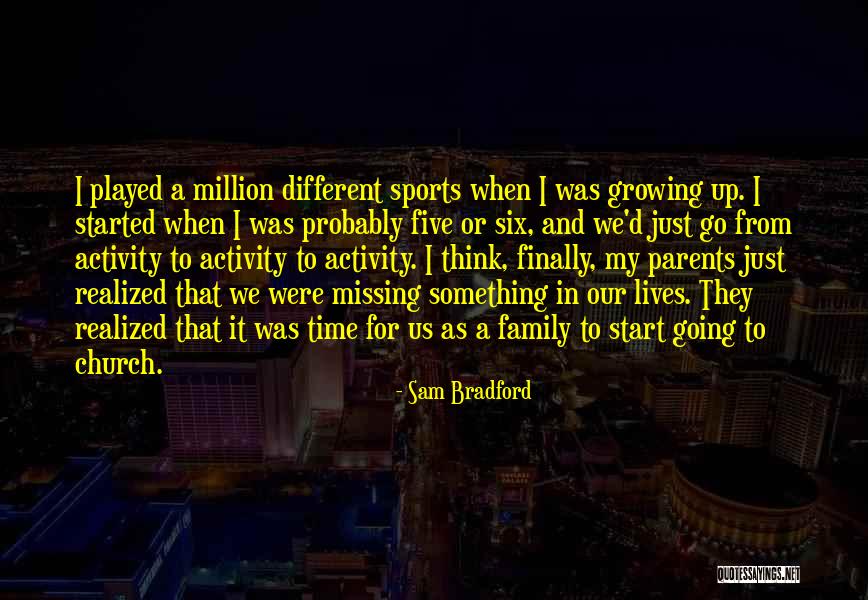 Growing As A Family Quotes By Sam Bradford Growing As A Family Quotes By Sam Bradford