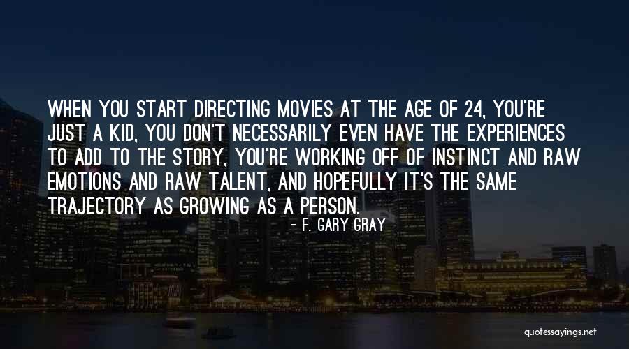 Growing As A Person Quotes By F. Gary Gray