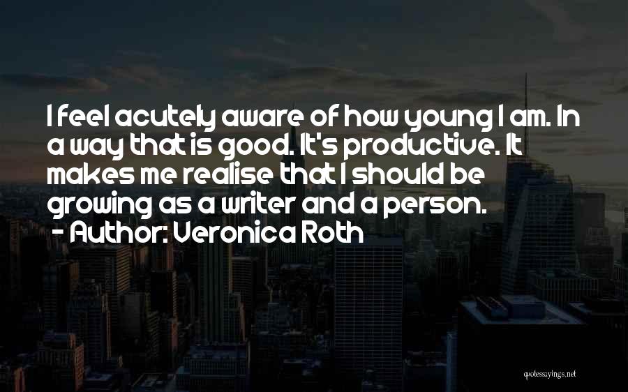 Growing As A Person Quotes By Veronica Roth