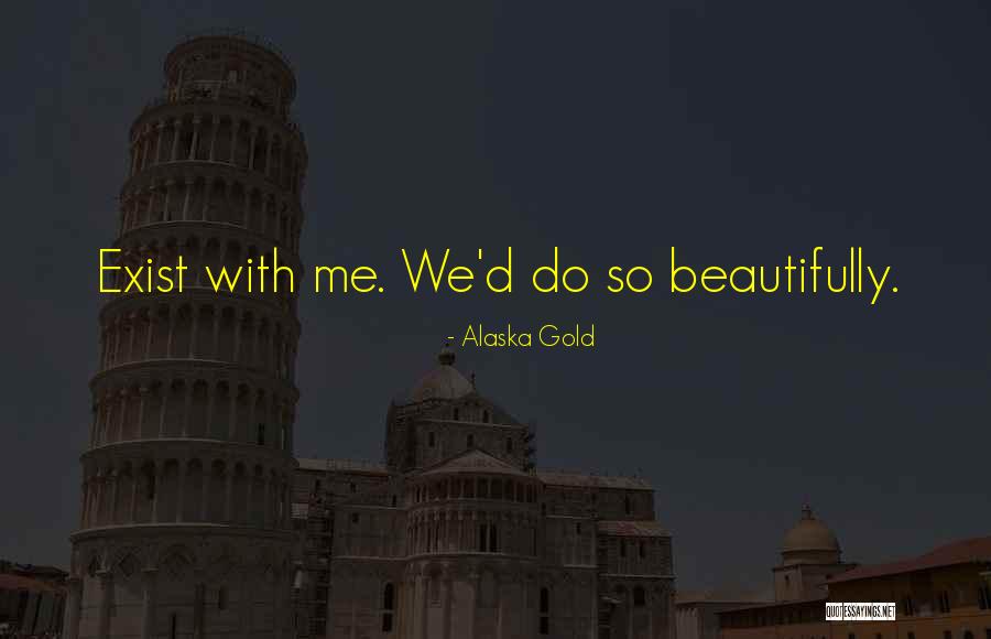 Growing Beautifully Quotes By Alaska Gold Growing Beautifully Quotes By Alaska Gold