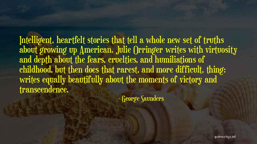 Growing Beautifully Quotes By George Saunders Growing Beautifully Quotes By George Saunders