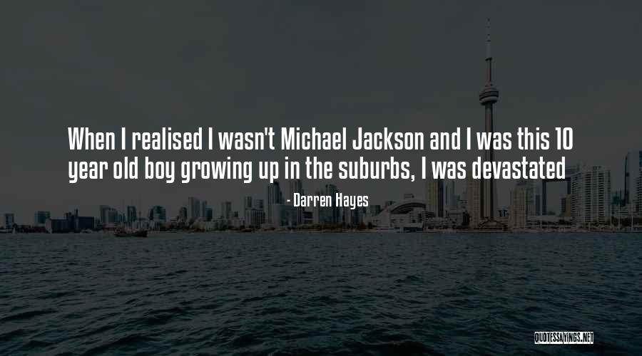 Growing Boys Quotes By Darren Hayes Growing Boys Quotes By Darren Hayes