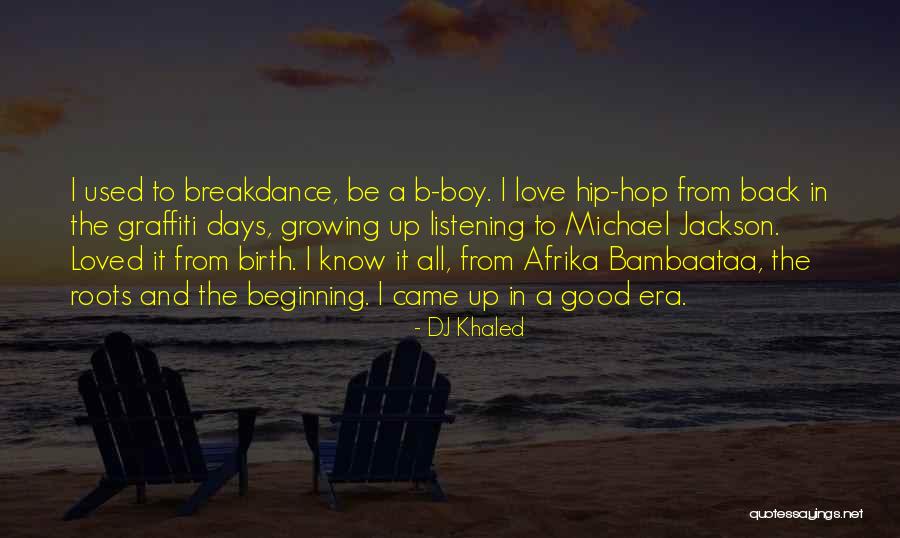 Growing Boys Quotes By DJ Khaled Growing Boys Quotes By DJ Khaled