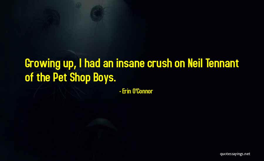 Growing Boys Quotes By Erin O'Connor Growing Boys Quotes By Erin O'Connor