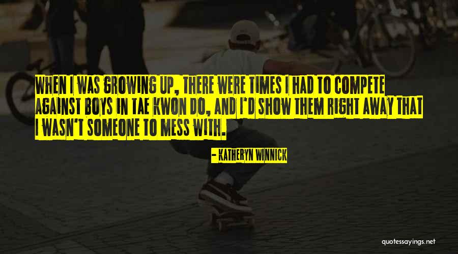 Growing Boys Quotes By Katheryn Winnick Growing Boys Quotes By Katheryn Winnick