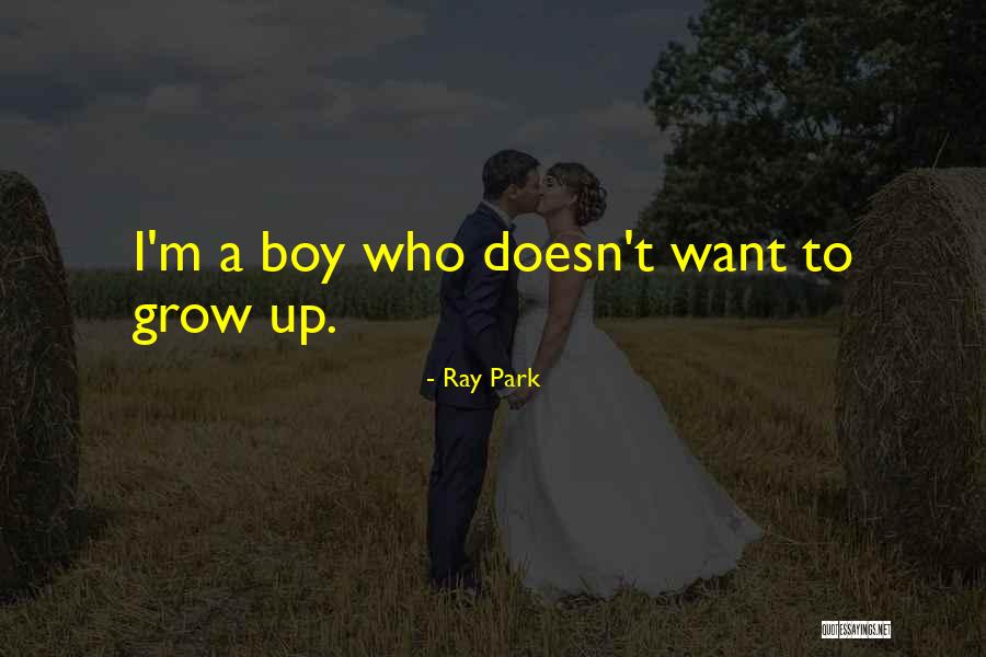 Growing Boys Quotes By Ray Park Growing Boys Quotes By Ray Park