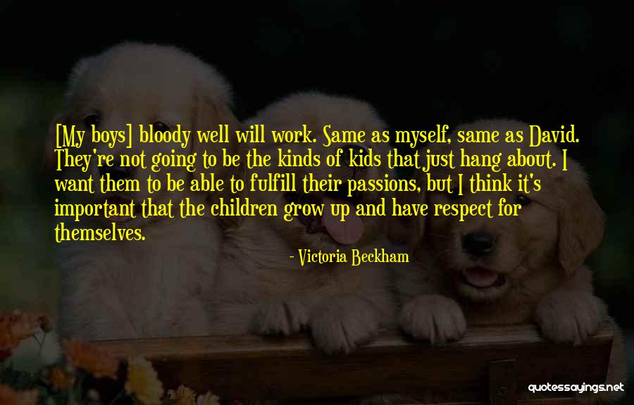 Growing Boys Quotes By Victoria Beckham Growing Boys Quotes By Victoria Beckham
