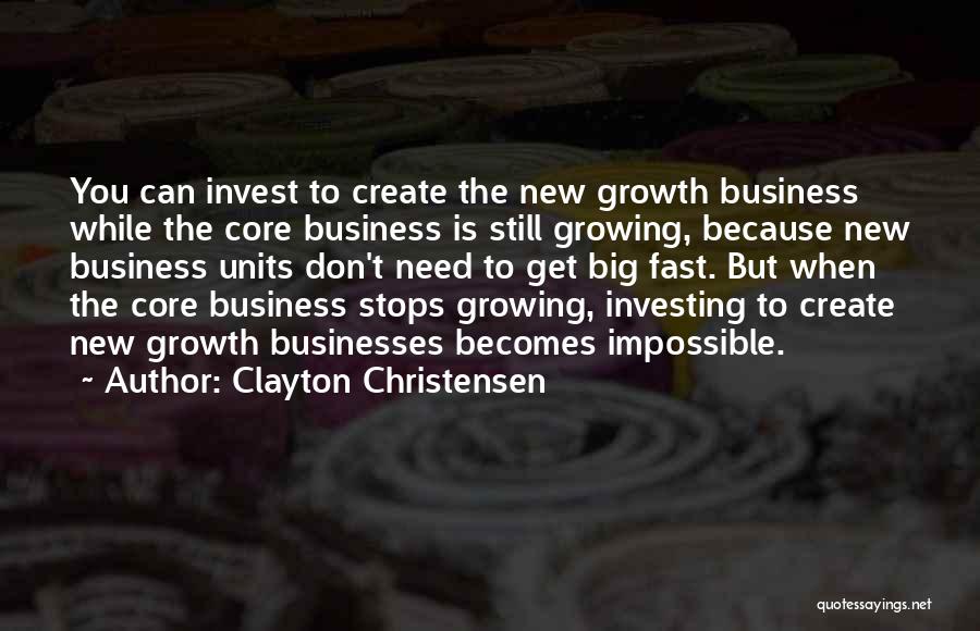 Growing Businesses Quotes By Clayton Christensen