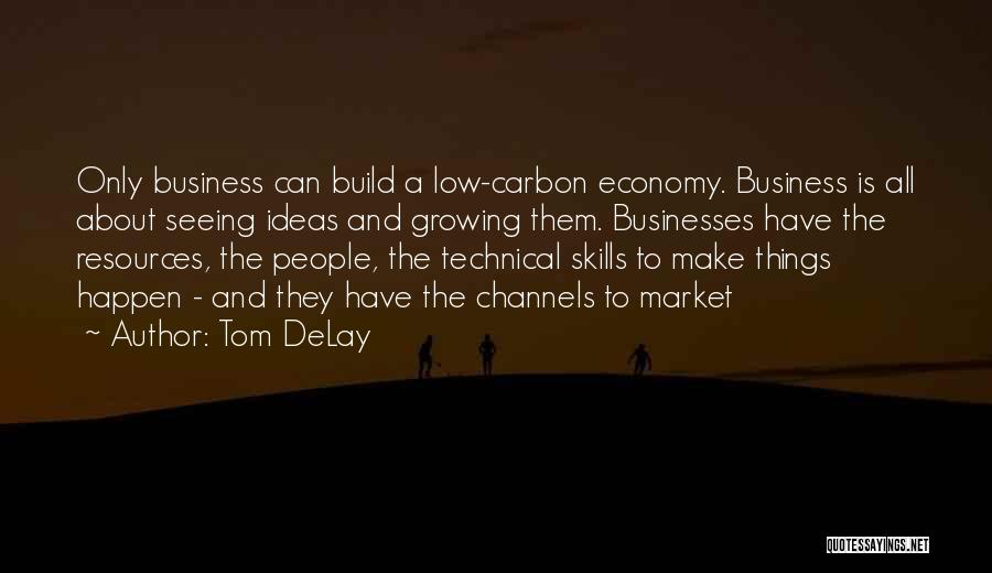 Growing Businesses Quotes By Tom DeLay