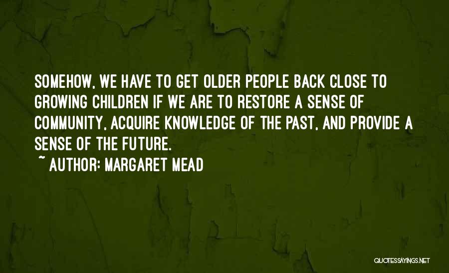 Growing Close To Someone Quotes By Margaret Mead