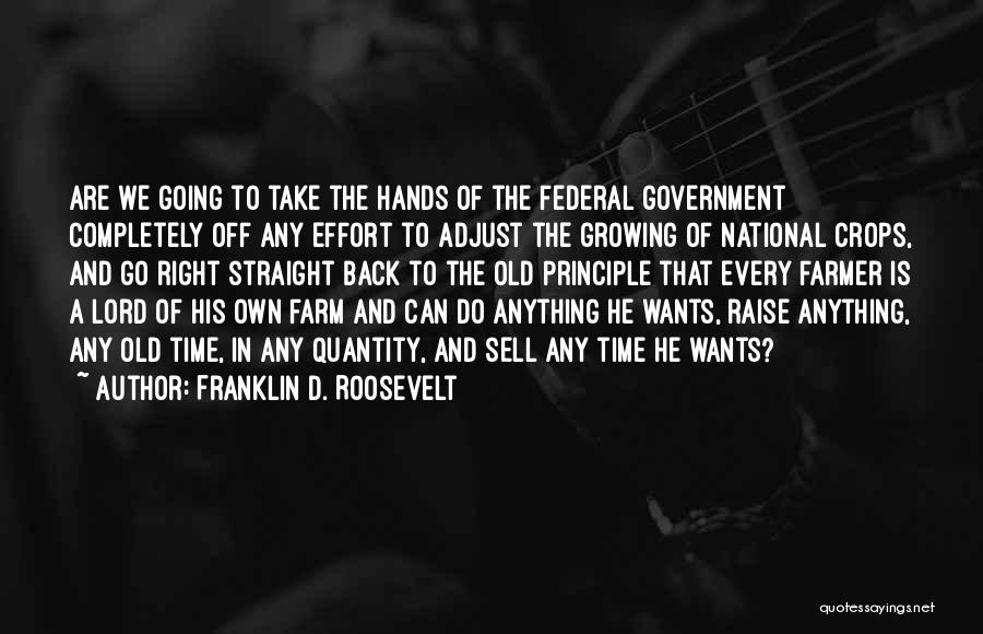 Growing Crops Quotes By Franklin D. Roosevelt