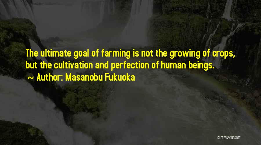 Growing Crops Quotes By Masanobu Fukuoka