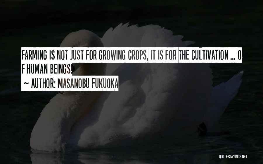 Growing Crops Quotes By Masanobu Fukuoka