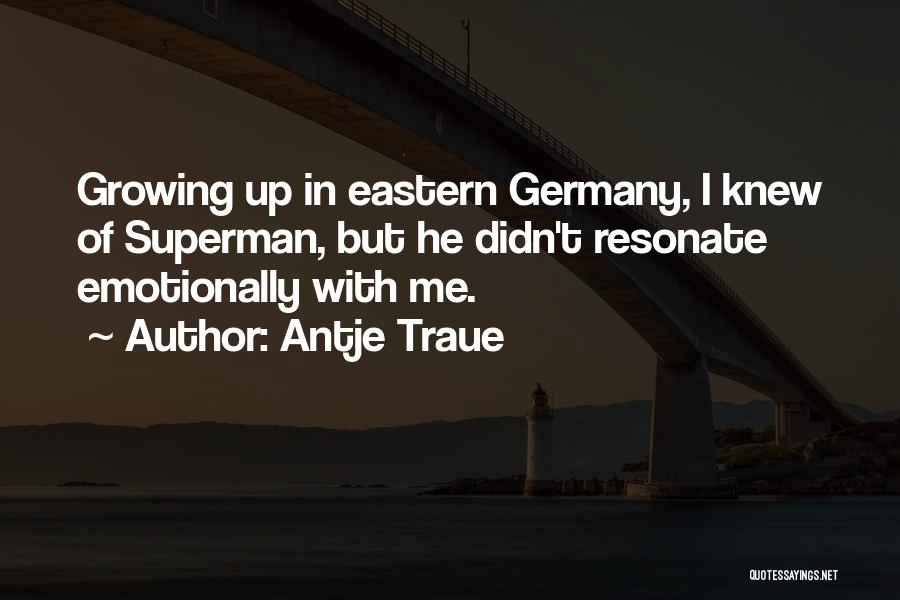 Growing Emotionally Quotes By Antje Traue