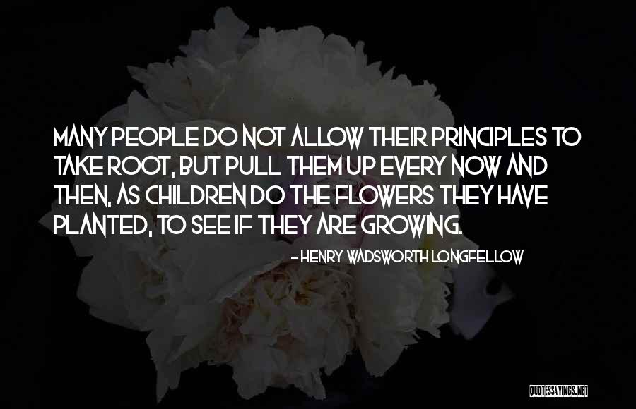 Growing Flowers Quotes By Henry Wadsworth Longfellow Growing Flowers Quotes By Henry Wadsworth Longfellow